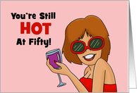 Fiftieth Birthday Card You’re Still Hot At 50 card