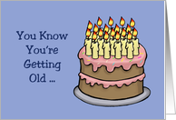 Getting Older Birthday Card You Know You’re Getting Old When card