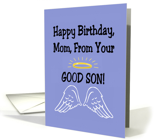 Mother's Birthday Card From Your Good Son With Halo card (1572998)