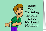 Boss’s Day Card Your Birthday Should Be A National Holiday card