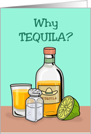 Funny Birthday Card With Words Why Tequila? card