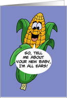 Humorous Congratulations On New Baby With Ear Of Corn I’m All Ears card