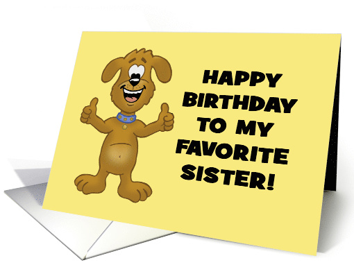 Humorous Birthday Card For Only Sister To My Favorite Sister card
