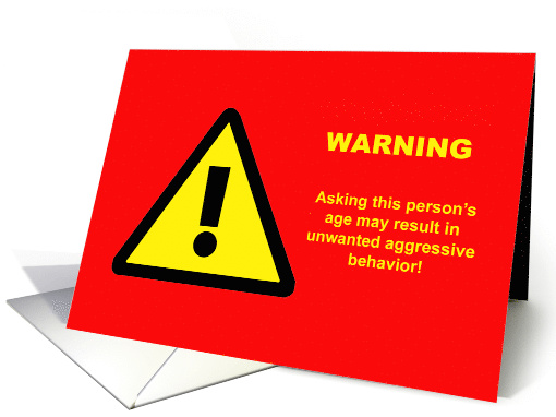 Humorous Birthday Card With Warning Symbol Don't Ask Age card