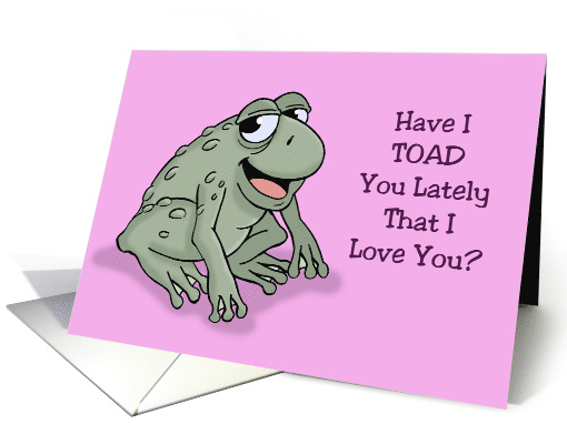 Cute Valentine Card With Cartoon Toad Toad You Lately card (1573772)