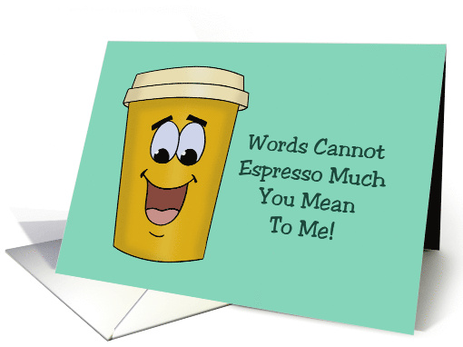 Cute Love, Romance Card With Cartoon Coffee Cup Espresso Much card