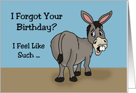 Humorous Belated Birthday Card With Donkey I Forgot Your Birthday card