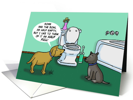 Humorous Encouragement Card Think Of The Bowl AS Half Full card
