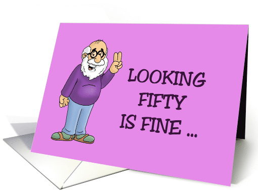 50th Birthday Card Looking Fifty Is Fine If You're Sixty card