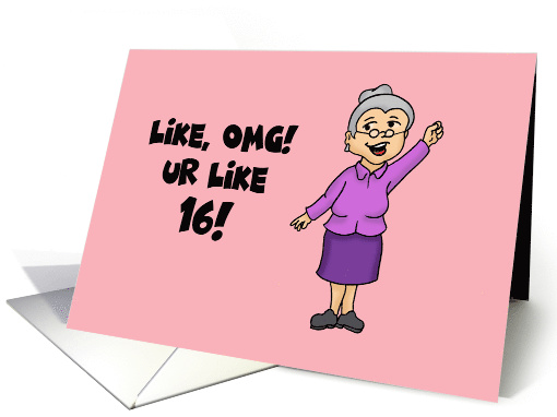 16th Birthday For Granddaughter Like OMG Ur Like 16! card (1575796)