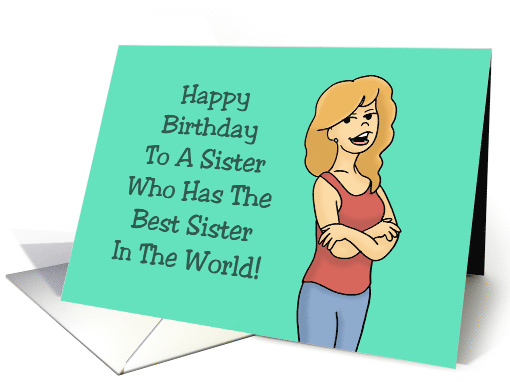 Birthday Card For Sister Who Has The Best Sister In The World card