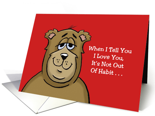 Valentine Card With Cartoon Bear, When I Tell You I Love You card