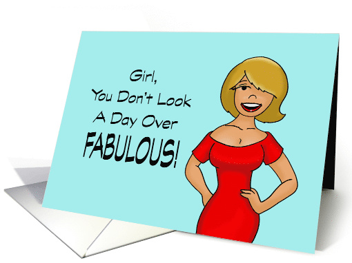 Birthday Card For Her, Girl, You Don't Look A Day Over Fabulous card