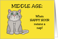 Middle Age Birthday Card With Cat When Happy Hour Means A Nap card