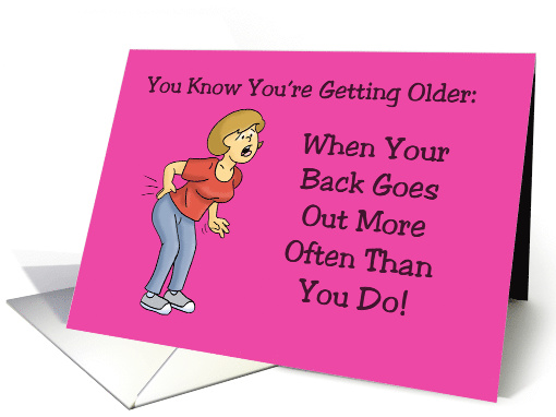 You Know You're Getting Older When Your Back Goes Out card (1578308)