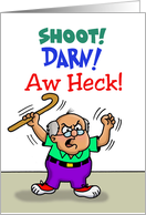 Belated Birthday Card With Angry Old Man Yelling Shoot, Darn, F***ing card