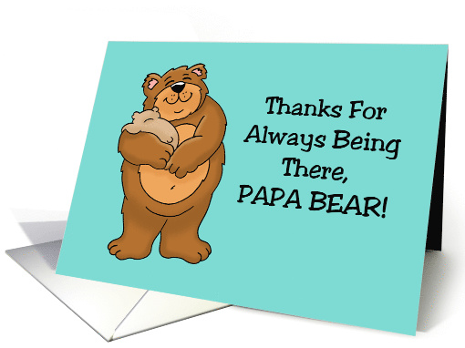 Cute Father's Day Card Thanks For Always Being There Papa Bear card