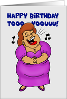 Humorous 50th Birthday Card With Overweight Woman Belting Out Song card