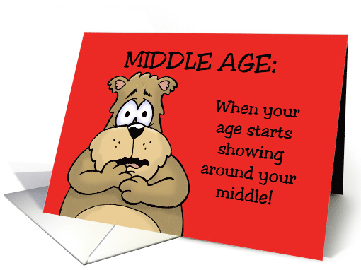 Middle Age When Your Age Starts Showing Around Your Middle card