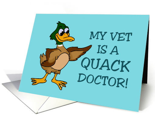 Thank You Card For Veterinarian My Vet Is A Quack Doctor card