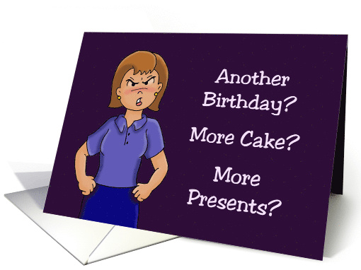 Humorous Birthday Card Another Birthday? Another Cake?... (1580294)