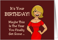 Humorous Birthday Card Maybe This Year You Finally Get Some card
