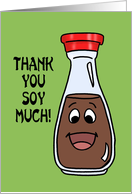 Thank You Card With Cartoon Bottle Of Soy Sauce Thank You Soy Much card