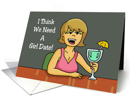 Girls Night Out Invitation I Think We Need A Girl Date! card (1583290)