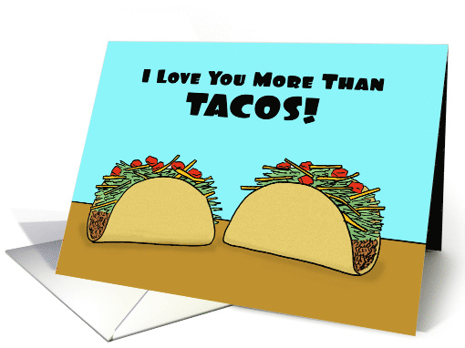 Love, Romance Card I Love You More Than Tacos card (1584616)