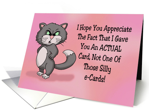 Humorous Birthday Card With Snobbish Cat I Sent You An Actual card