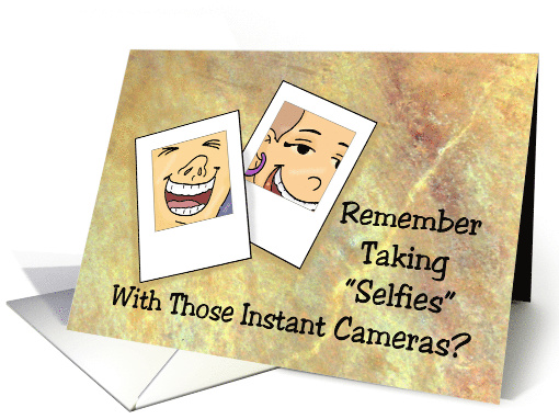Birthday Card Remember Taking Selfies With Those Instant Cameras card