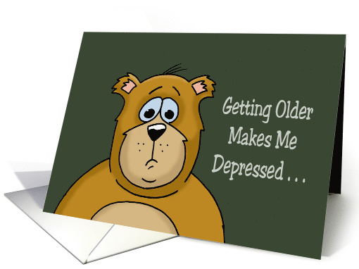 Humorous Birthday Card Getting Older Makes Me Depressed card (1586586)