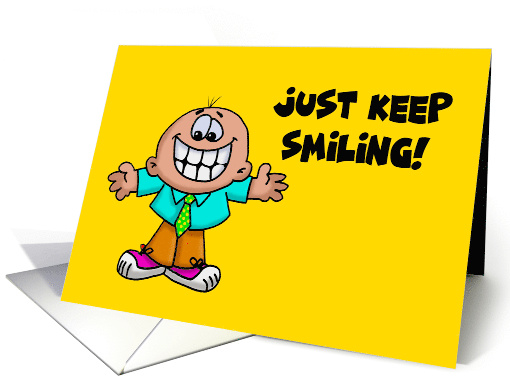 Encouragement Card With Cartoon Character Just Keep Smiling! card