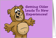 Humorous Getting Older Birthday Card Leads To New Experiences card