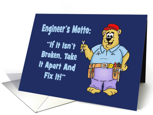 Humorous Birthday Card With Engineer's Motto And Cartoon Bear card