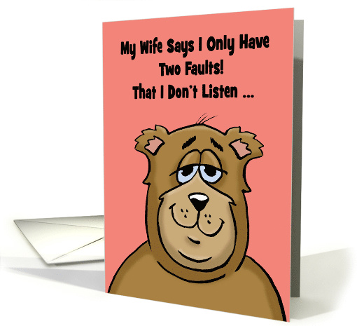 Humorous Card With Cartoon Bear My Wife Says I Only Have... (1589798)