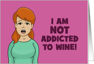 Friendship Card With Cartoon Woman I’m Not Addicted To Wine card