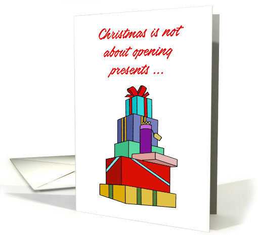 Christmas Card Christmas Is Not About Opening Presents card (1590500)