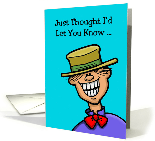 Just Thought I'd Let You Know You're Doing An Amazing Job At Life card
