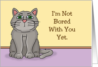 Humorous Anniversary Card For Spouse I’m Not Bored With You Yet card