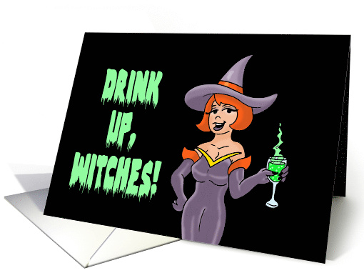 Humorous Adult Halloween Card Drink Up, Witches! card (1590566)