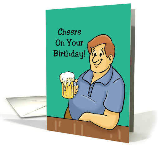 Humorous Adult Birthday Card Man With Beer Cheers On Your... (1590706)