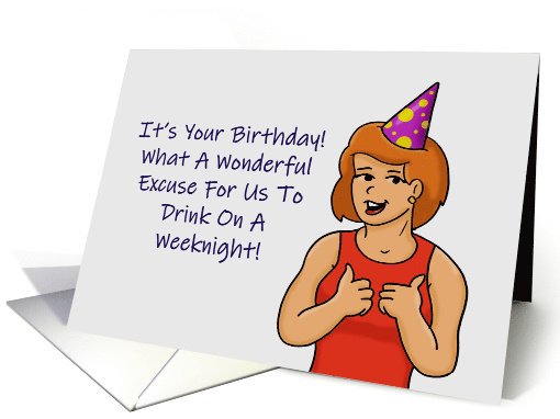 Humorous Birthday Card Wonderful Excuse To Drink On A Weeknight card