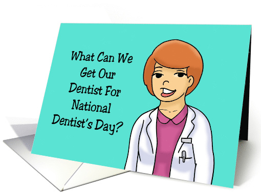 Humorous Dentist's Day Card What Can We Get Our Dentist card (1591312)