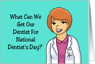 Humorous Dentist’s Day Card What Can We Get Our Dentist card