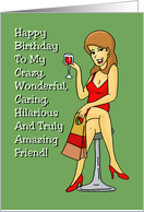 To My Crazy Wonderful Caring Hilarious And Truly Amazing Friend card