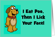 Funny Birthday Card From The Dog I Eat Poo, Then I Lick Your Face card
