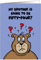 54th Birthday Card With Cartoon Bear My Brother’s Going to be 54 card