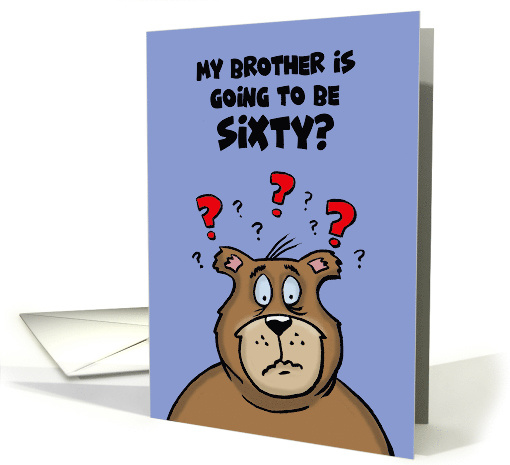 60th Birthday Card With Cartoon Bear My Brother's Going to be 60 card