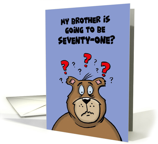 71st Birthday Card With Cartoon Bear My Brother's Going to be 71 card